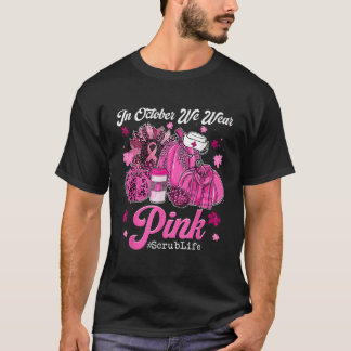 In October We Wear Pink Pumpkin Scrub Life Breast  T-Shirt