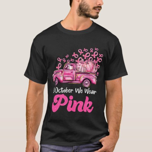 In October We Wear Pink Pumpkin Truck Breast Cance T_Shirt