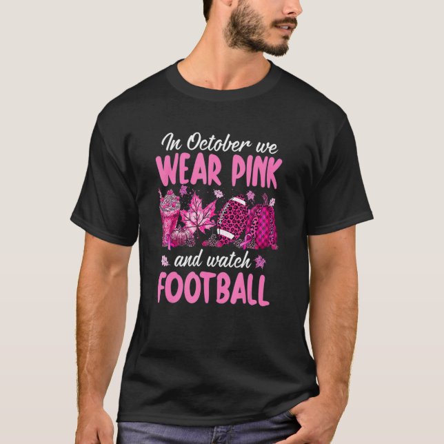 In October We Wear Pink Pumpkin Watch Football Bre T-Shirt (Front)
