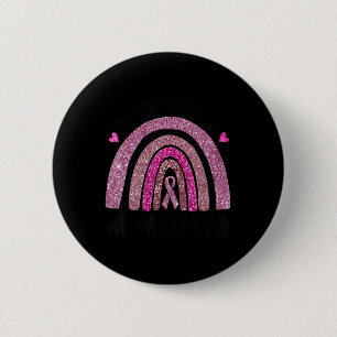 In October We Wear Pink Rainbow Breast Cancer Awar Button