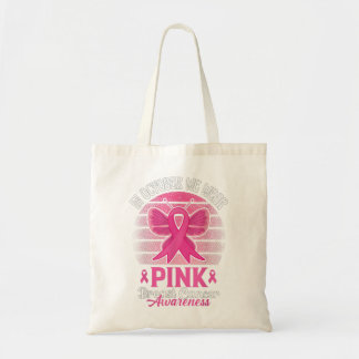 In October We Wear Pink Ribbon Breast Cancer Aware Tote Bag