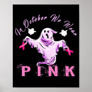 In October We Wear Pink Ribbon Ghost Breast Cancer Poster