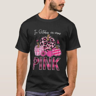 In October We Wear Pink Ribbon Leopard Pumpkin Bre T-Shirt