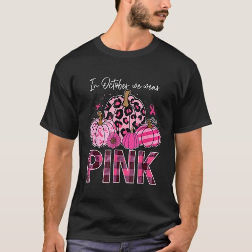 In October We Wear Pink Ribbon Leopard Pumpkin Bre T_Shirt