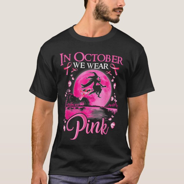 in October We Wear Pink Ribbon Witch Halloween Bre T-Shirt (Front)