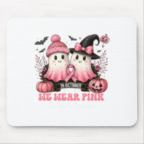 In October We Wear Pink Say Boo To Cancer Breast C Mouse Pad