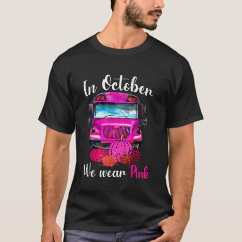 In October We Wear Pink School Bus Breast Cancer A T_Shirt