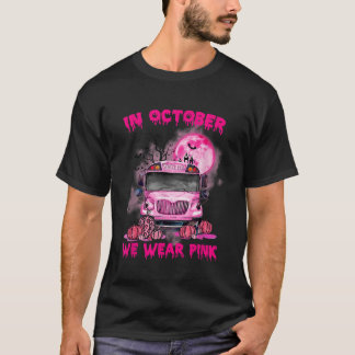 In October We Wear Pink School Bus Breast Cancer A T-Shirt