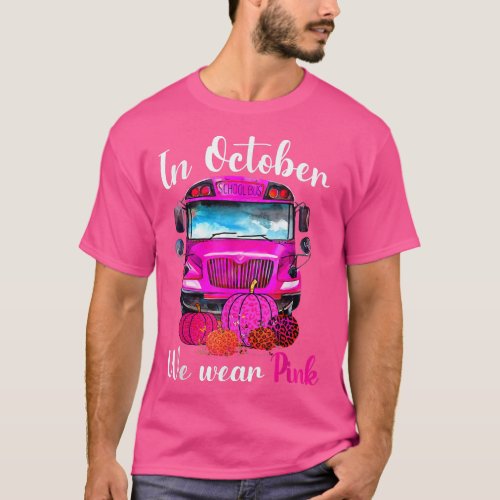 In October We Wear Pink School Bus Breast Cancer A T_Shirt