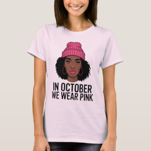 In October We Wear Pink Shirt Black Woman Breast C