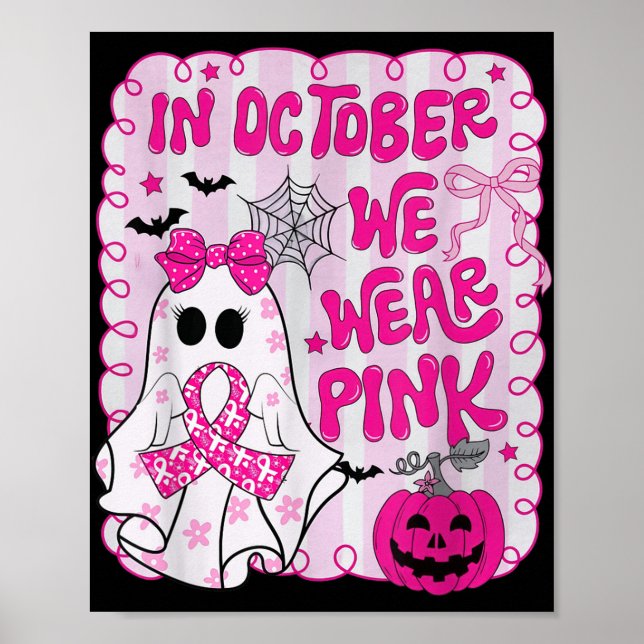 In October We Wear Pink Shirt Ghost Breast Cancer  Poster (Front)