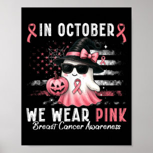 In October We Wear Pink Shirt Ghost Breast Cancer  Poster