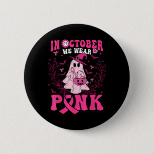 In October We Wear Pink Shirt Ghost Halloween Brea Button