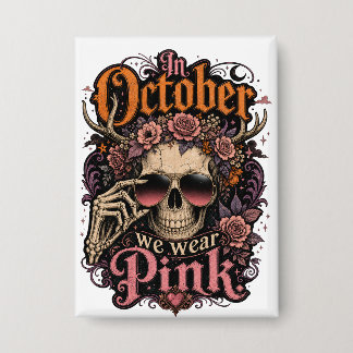 In October We Wear Pink Skull Floral Button