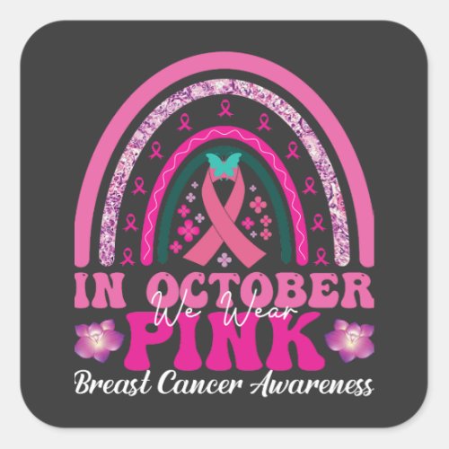 In October we wear pink Square Sticker