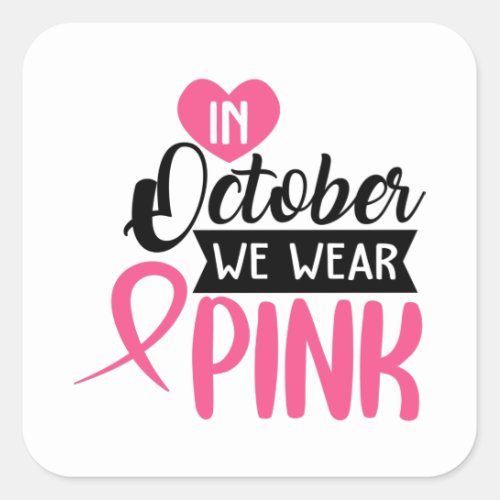 In October We Wear Pink Square Sticker