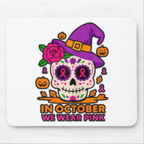 In October We Wear Pink Sugar Skull Breast Cancer  Mouse Pad