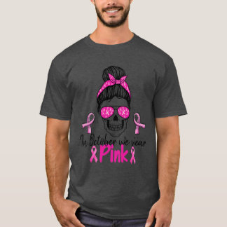In October We Wear Pink Sugar Skull Breast Cancer T-Shirt