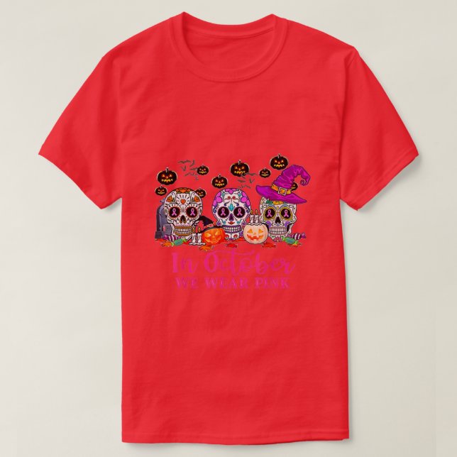 In October We Wear Pink Sugar Skull Breast Cancer  T-Shirt (Design Front)