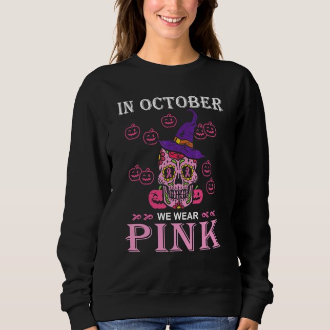 In October We Wear Pink Sugar Skull Sweatshirt (Front)