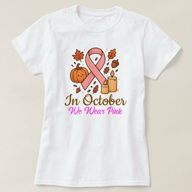 In October We Wear Pink T-Shirt (Design Front)