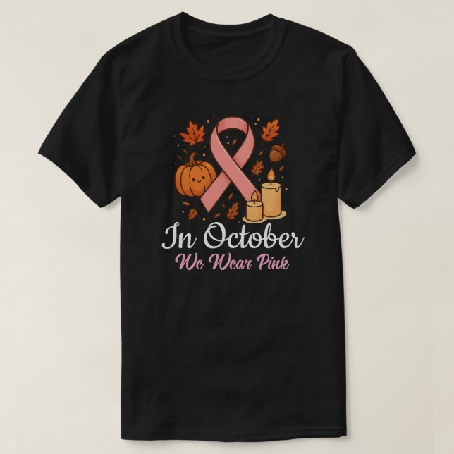 In October We Wear Pink T-Shirt (Design Front)