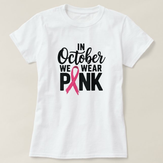 In October We Wear Pink T-Shirt (Design Front)