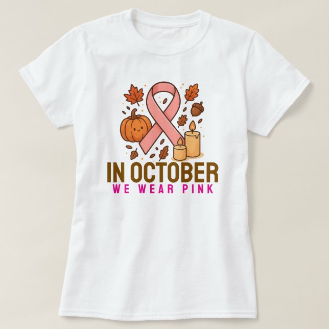 In October We Wear Pink T-Shirt (Design Front)