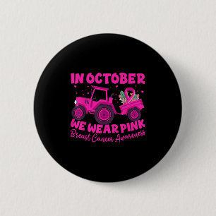 In October We Wear Pink Tractor Breast Cancer Farm Button