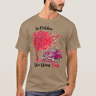 In October We Wear Pink Truck Breast Cancer Awaren T-Shirt