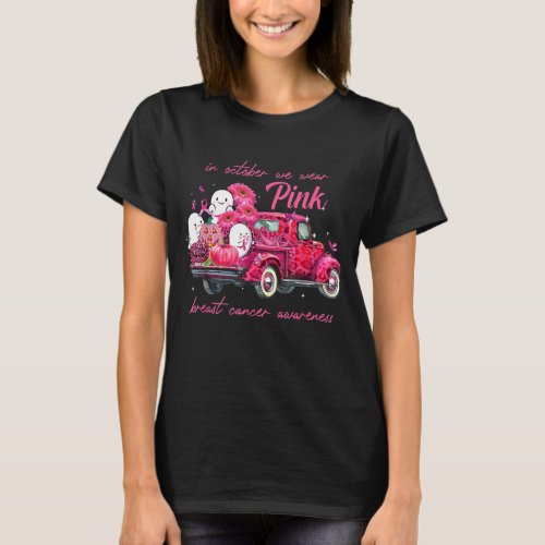 In October We Wear Pink Truck Breast Cancer Awaren T_Shirt