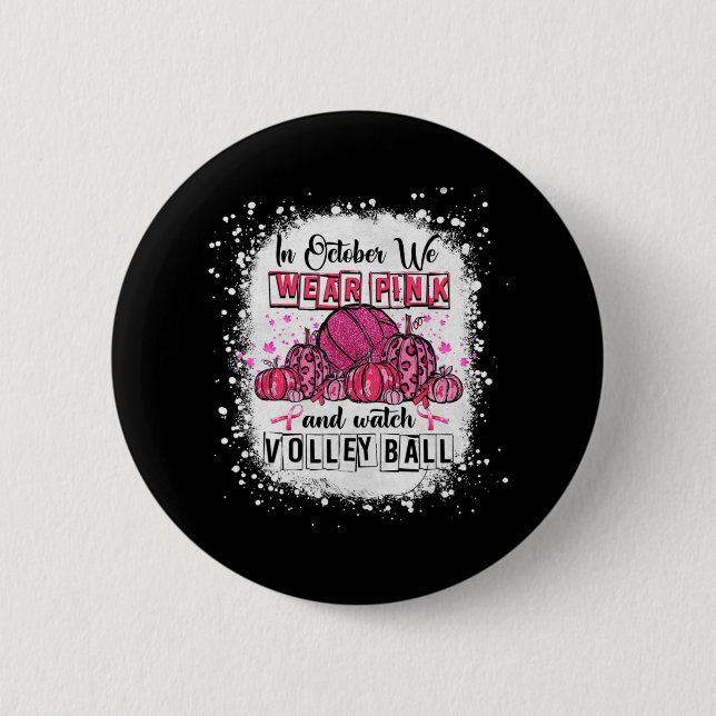 In October we wear pink Volleyball Breast Cancer A Button (Front)