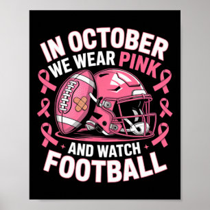 In October We Wear Pink Watch Footll For Breast Ca Poster