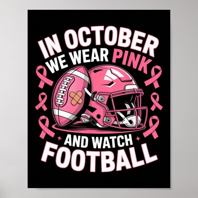 In October We Wear Pink Watch Footll For Breast Ca Poster (Front)
