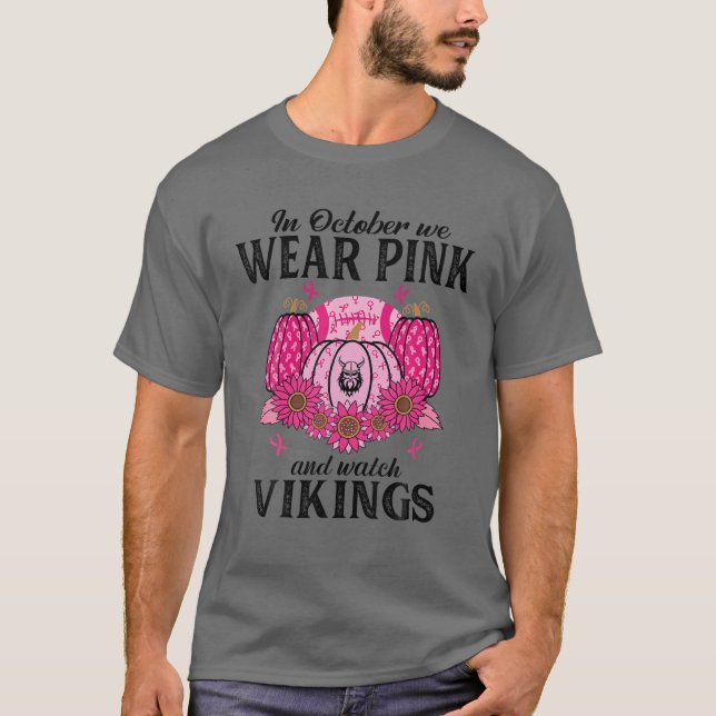 In October We Wear Pink Watch Vikings Football Bre T-Shirt (Front)