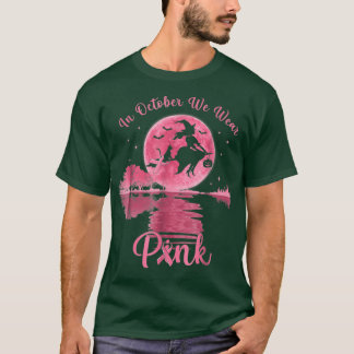 In October We Wear Pink Witch Breast Cancer Awaren T-Shirt