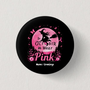 In October We Wear Pink Witch Breast Cancer Button