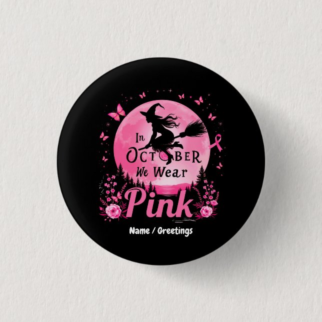 In October We Wear Pink Witch Breast Cancer Button (Front)