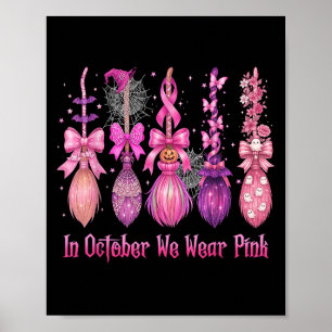 In October We Wear Pink Witch Broom Halloween Brea Poster