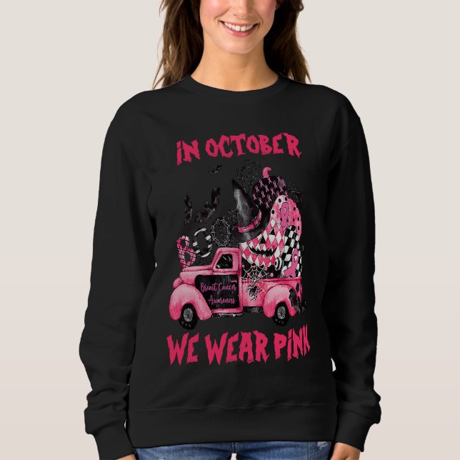 In October We Wear Pink Witch Truck Ribbon Pumpkin Sweatshirt (Front)