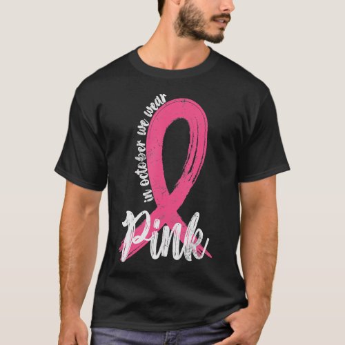 In October We Wear Pink Women Support Breast Cance T_Shirt