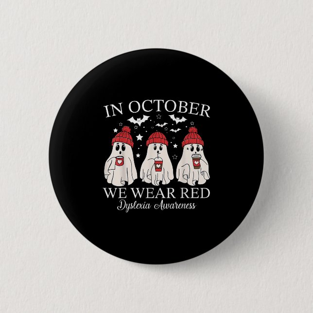In October We Wear Red Ghost Teacher Dyslexia Awar Button (Front)