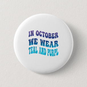 In October We Wear Teal & Purpl Suicide Preven Button