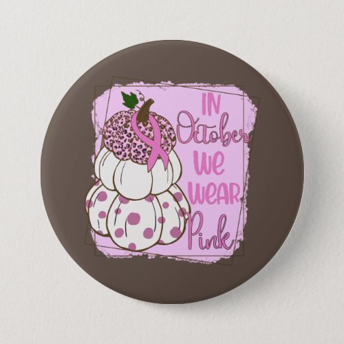 In October We Wear White Breast Cancer Awareness Button