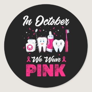 In October Wear Pink Breast Cancer Awareness Denti Classic Round Sticker