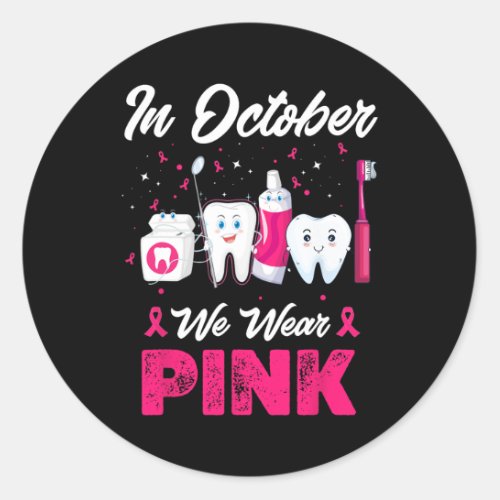 In October Wear Pink Breast Cancer Awareness Denti Classic Round Sticker