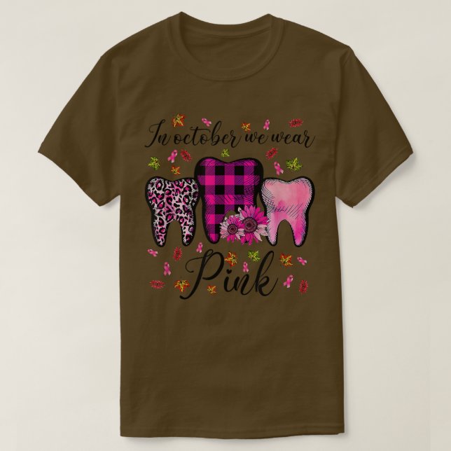 In October Wear Pink Breast Cancer Dentist Dental  T-Shirt (Design Front)