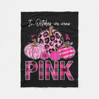 In October Wear Pink Pumpkin Breast Cancer Fleece Blanket