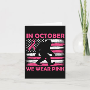 In October Wear Pink Ribbon Bigfoot Breast Cancer  Card