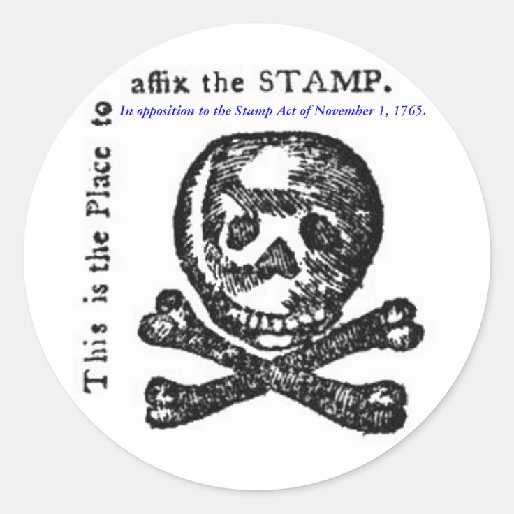 In opposition to the Stamp Act of 1765. Classic Round Sticker Zazzle